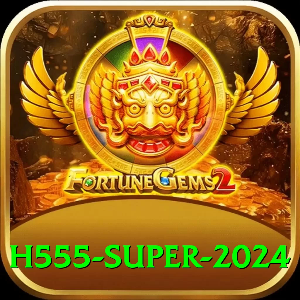h555 Super 2024 - 2